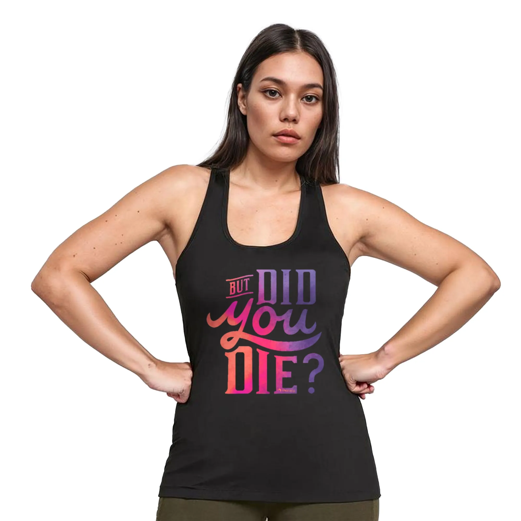 But Did You Die Racerback Tank Top
